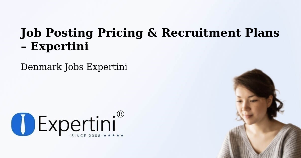 Job Posting Pricing & Recruitment Plans – Søndersø - Søndersø, Denmark Jobs Expertini